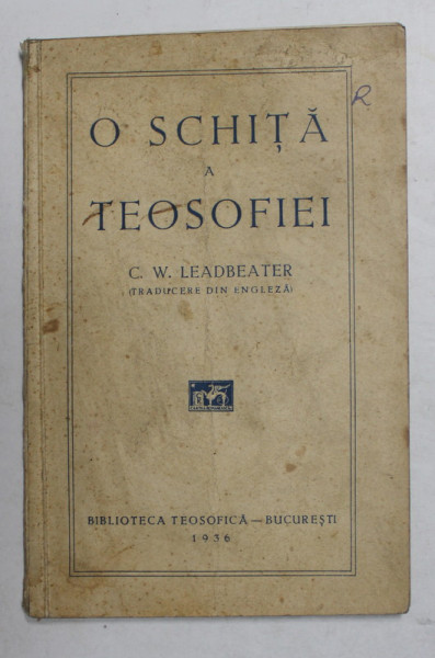 O Schita a Teosofiei, C. W. Leadbeater, Bucuresti 1936