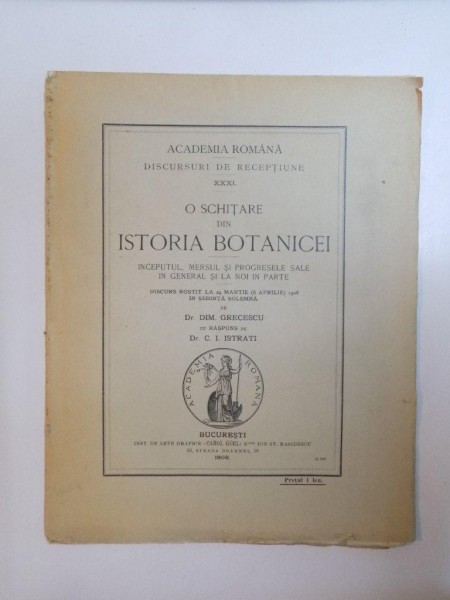 O SCHITARE DIN ISTORIA BOTANICEI. INCEPUTUL, MERSUL SI PROGRESELE SALE, IN GENERAL SI LA NOI IN PARTE de DIM. GRECESCU cu raspuns de C.I. ISTRATI  190