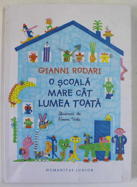O SCOALA MARE CAT LUMEA TOATA de GIANNI RODARI , ilustratii de NOEMI VOLA , 2023