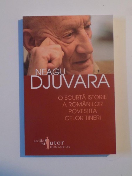 O SCURTA ISTORIE A ROMANILOR POVESTITA CELOR TINERI de NEAGU DJUVARA , 2008