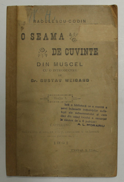 O SEAMA DE CUVINTE DIN MUSCEL de RADULESCU - CODIN , 1901 , PREZINTA PETE SI URME DE UZURA , COTORUL INTARIT CU BANDA ADEZIVA