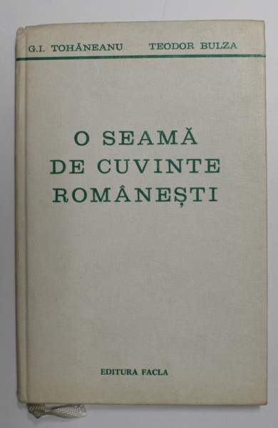 O SEAMA DE CUVINTE ROMANESTI de G. I. TOHANEANU , TEODOR BULZA , 1976
