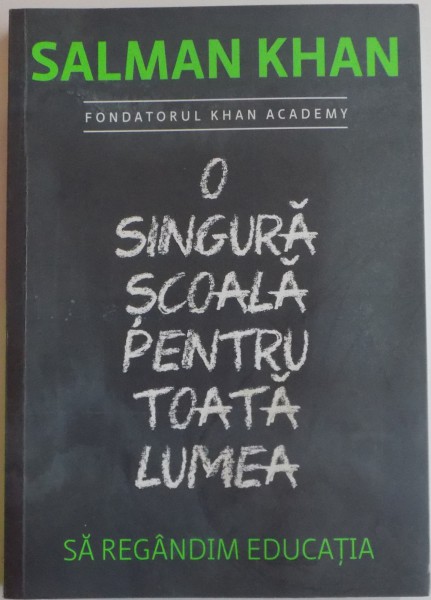 O SINGURA SCOALA PENTRU TOATA LUMEA , SA REGANDIM EDUCATIA de SALMAN KHAN , 2013 *PREZINTA HALOURI DE APA