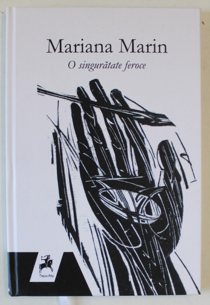 O SINGURATATE FEROCE de MARIANA MARIN , VERSURI , 2015