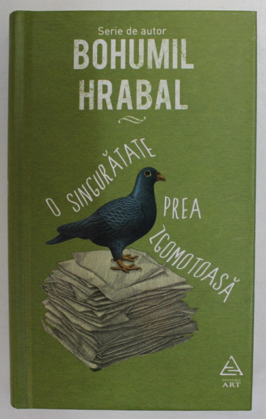 O SINGURATATE PREA ZGOMOTOASA de BOHUMIL HRABAL ,  2015