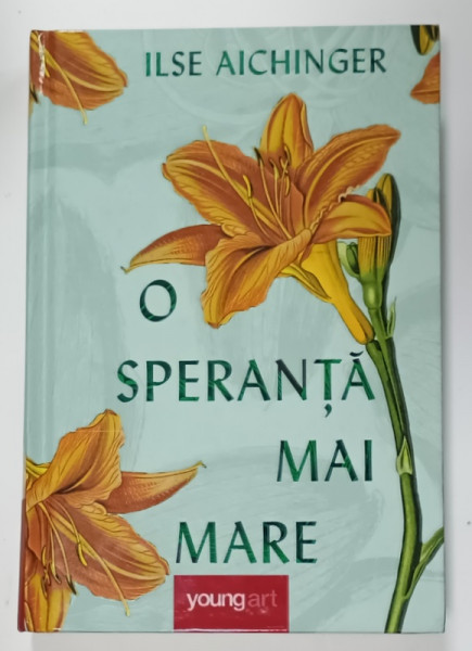 O SPERANTA MAI MARE , roman de ILSE AICHINGER , 2024
