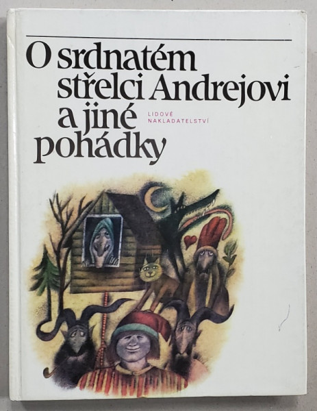 O SRDNATEM STRELCI ANDREJOVI ( DESPRE VITEAZUL TRAGATOR ANDREJ ) , BASME ALE NATIUNILOR EUROPENE DIN UNIUNEA SOVIETICA , TEXT IN LIMBA CEHA , 1983