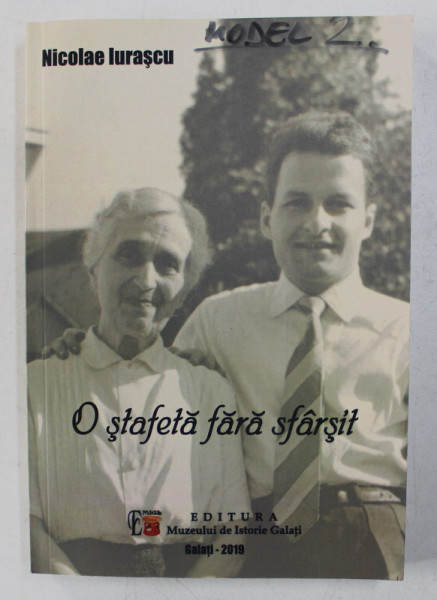 O STAFETA FARA SFARSIT  -  MEMORII de NICOLAE IURASCU , 2019