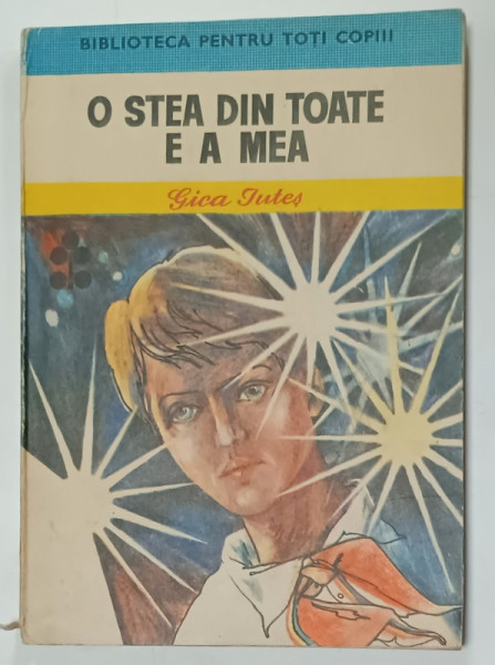 O STEA DIN TOATE E A MEA de GICA IUTES , ilustratii de MIRCEA DUMITRESCU , 1986