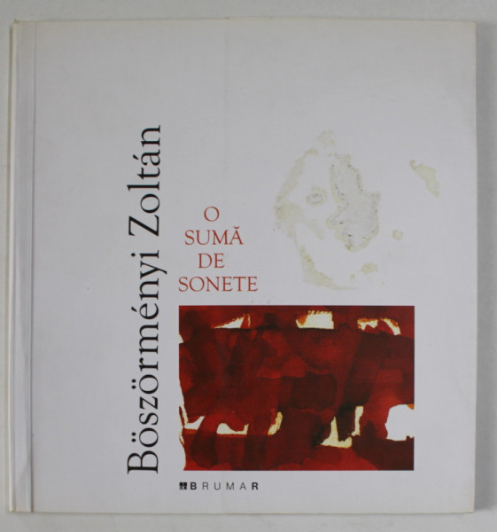 O SUMA DE SONETE de BOSZORMENYI ZOLTAN , ilustratii de RESZEGH BOTOND , 2006, PREZINTA PETE SI URME DE UZURA