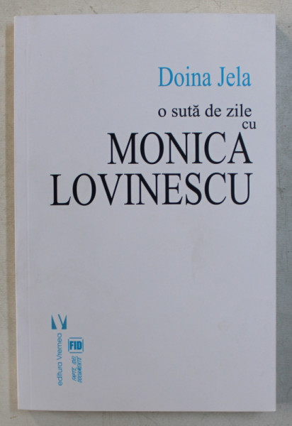 O SUTA DE ZILE CU MONICA LOVINESCU , EDITIA A II - a de DOINA JELA , 2019