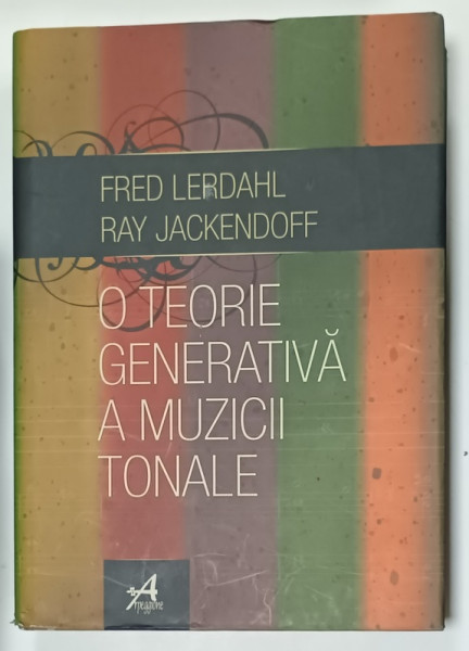 O TEORIE GENERATIVA A MUZICII TONALE de FRED LERDAHL si JAY JACKENDOFF , 2011