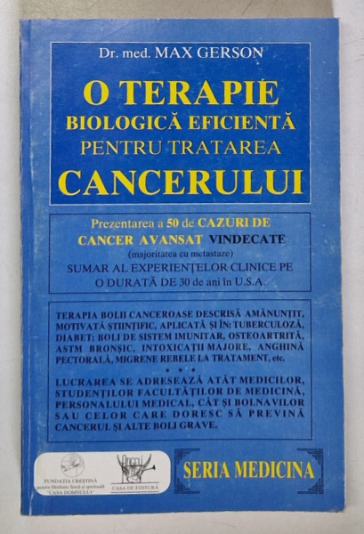 O TERAPIE BIOLOGICA EFICIENTA PENTRU TRATAREA CANCERULUI de Dr. med . MAX GERSON , ANII '90