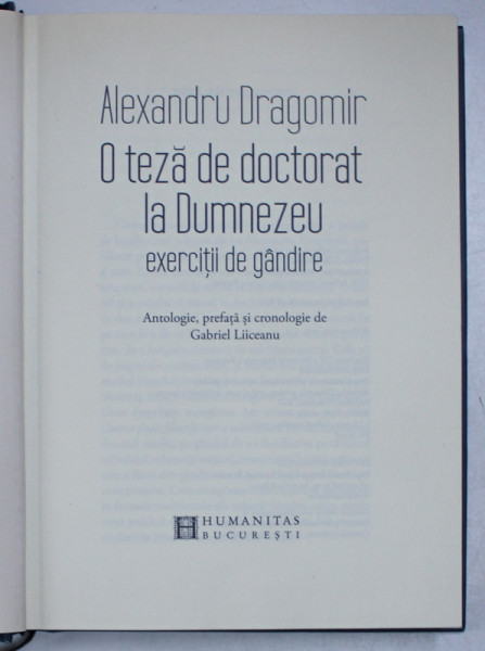 O TEZA DE DOCTORAT LA DUMNEZEU , EXERCITII DE GANDIRE de ALEXANDRU DRAGOMIR , 2016 , prezinta urme de uzura