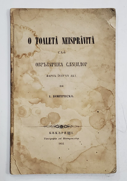 O TOALETA NEISPRAVITA...FARSA INTR' UN ACT de I. DIMITRESCU , 1852