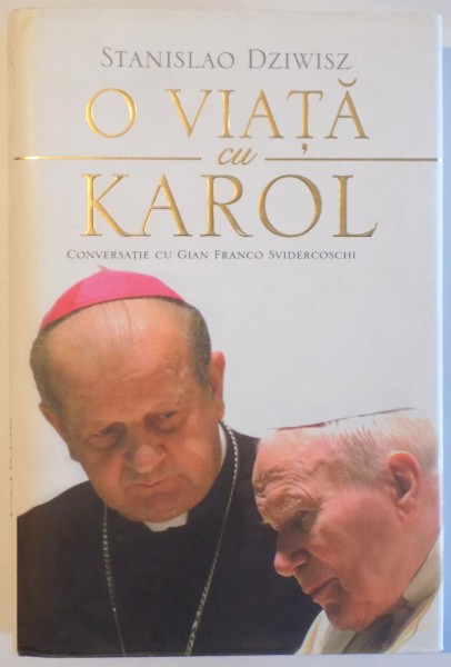 O VIATA CU KAROL - CONVERSATIE CU GIAN FRANCO SVIDERCOSCHI de STANISLAO DZIWISZ , 2007