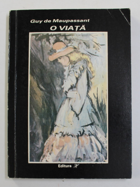 O VIATA de GUY DE MAUPASSANT , 1991 , PREZINTA INSEMNARI PE PAGINA DE TITLU *