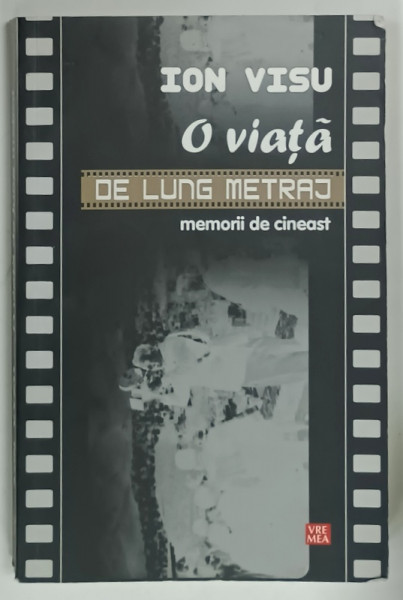 O VIATA DE LUNG METRAJ , MEMORII DE CINEAST de ION VISU , 2009, PREZINTA URME DE UZURA
