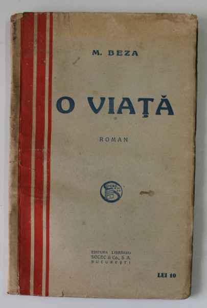 O VIATA de M. BEZA , roman , EDITIE INTERBELICA