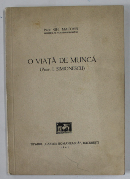 O VIATA DE MUNCA ( PROF. I. SIMIONESCU ) de GH. MACOVEI  , 1941 , DEDICATIA LUI I. SIMIONESCU *