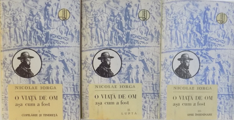 O VIATA DE OM ASA CUM A FOST VOL. I - III de NICOLAE IORGA , 1991