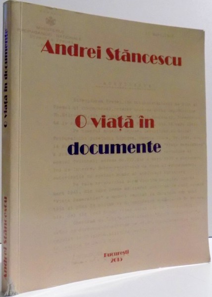 O VIATA IN DOCUMENTE de ANDREI STANCESCU , 2015