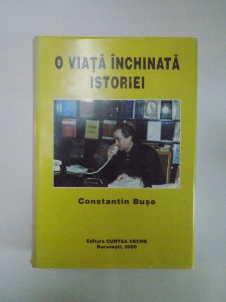 O VIATA INCHINATA ISTORIEI de CONSTANTIN BUSE , 2000
