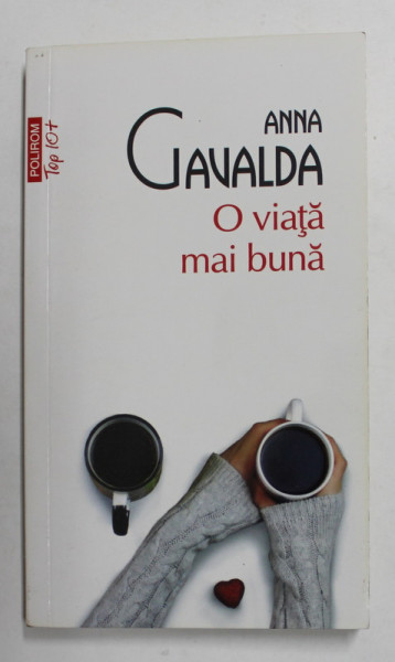 O VIATA MAI BUNA de ANNA GAVALDA , 2017