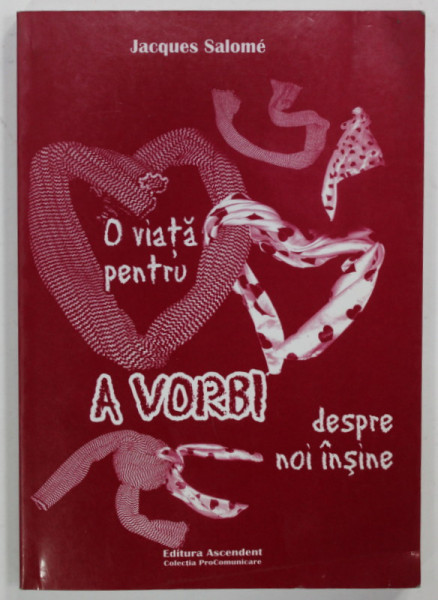 O VIATA PENTRU A VORBI DESPRE NOI INSINE de JACQUES SALOME , 2008