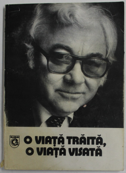O VIATA TRAITA , O VIATA VISATA de ROMUL MUNTEANU , 1996 , DEDICATIE *, PREZINTA SUBLINIERI CU MARKERUL *