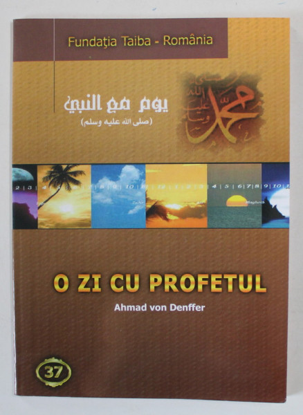 O ZI CU PROFETUL de AHMAD VON DENFFER , 2008
