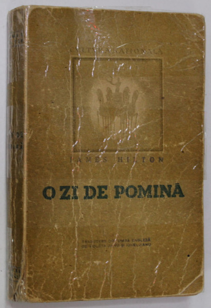 O ZI DE POMINA , roman de JAMES HILTON , 1946 , COPERTA LIPITA CU  SCOTCH , PREZINTA PETE SI URME DE UZURA