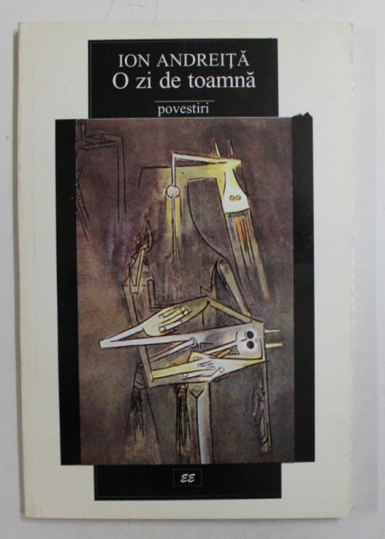O ZI DE TOAMNA  - POVESTIRI de ION ANDREITA , 1997 , DEDICATIE*