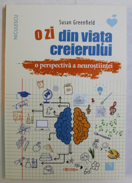 O ZI DIN VIATA CREIERULUI , O PERSPECTIVA A NEUROSTIINTEI de SUSAN GREENFIELD , 2020