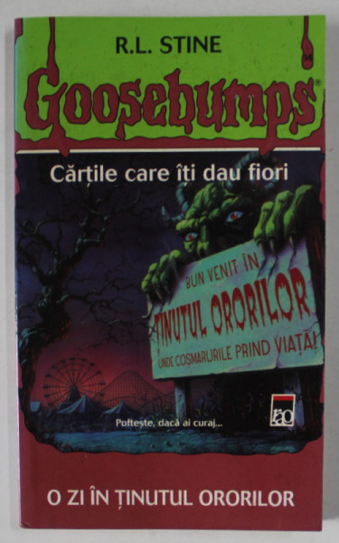 O ZI IN TINUTUL ORORILOR   , SERIA ' GOOSEBUMPS ' , CARTILE CARE ITI DAU FIORI de R.L. STINE , 2006