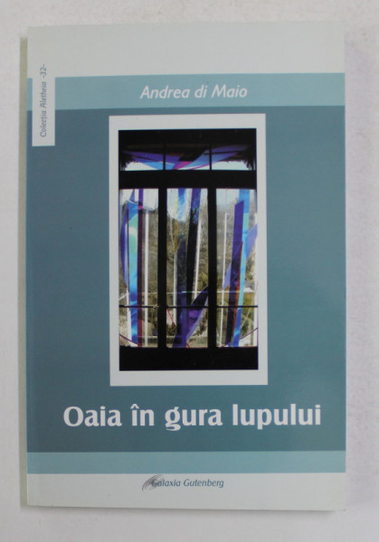 OAIA IN GURA LUPULUI , ESEURI DE FILOSOFIE CRESTINA , O CONTRIBUTIE LA REDEFINIREA PROBLEMEI de ANDREA DI MAIO , 2006