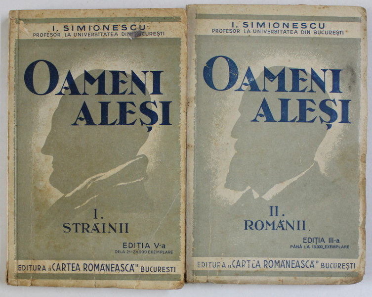 OAMENI ALESI de I. SIMIONESCU , VOLUMELE I - II : STRAINII / ROMANII , 1937