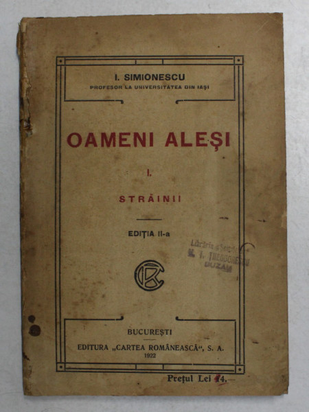 OAMENI ALESI de I. SIMIONESCU , VOLUMUL I - STRAINII , 1921 ,COPERTA UZATA