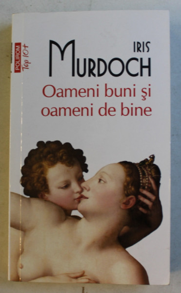 OAMENI BUNI SI OAMENI DE BINE de IRIS MURDOCH , 2014