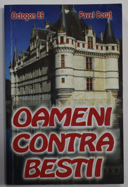 OAMENI CONTRA BESTII de PAVEL CORUT , 2008