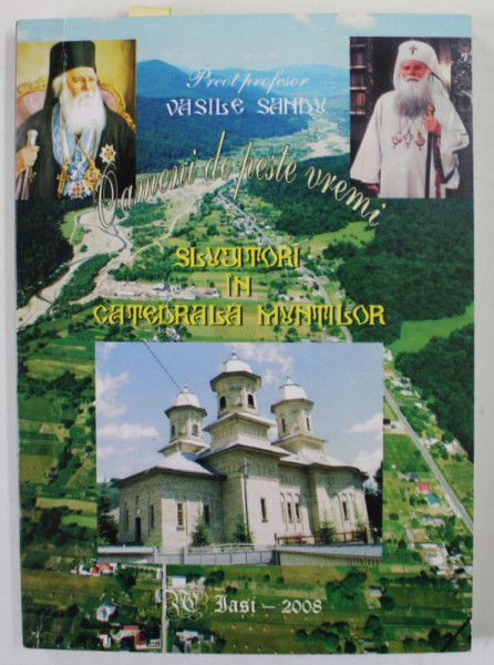 OAMENI DE PESTE VREMI , SLUJITORI IN CATEDRALA MUNTILOR de PREOT PROFESOR VASILE SANDU , 2008