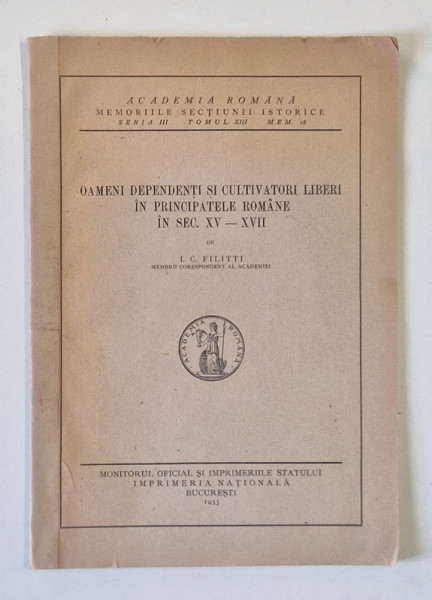OAMENI DEPENDENTI SI CULTIVATORI LIBERI IN PRINCIPATELE ROMANE IN SEC. XV - XVII de I.C. FILITTI , 1933