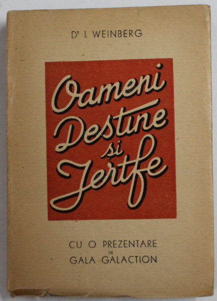 OAMENI , DESTINE SI JERTFE de Dr. I. WEINBERG , 1947