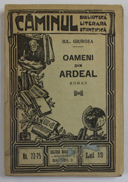 OAMENI DIN ARDEAL  de IUL. GIURGEA   , COLECTIA  '' CAMINUL '' , NR.72-75 , EDITIE INTERBELICA