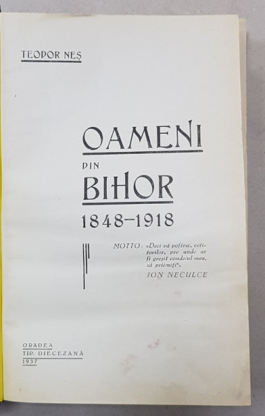 OAMENI DIN BIHOR 1848 - 1918 de TEODOR NES , APARUTA 1937