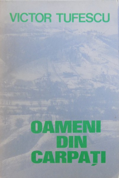 OAMENI DIN CARPATI de VICTOR TUFESCU , 1982