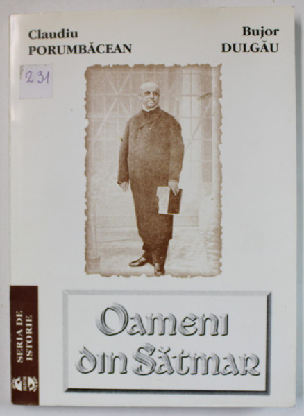 OAMENI DIN SATMAR de CLAUDIU PORUMBACEAN si BUJOR DULGAU , 2000, DEDICATIE *