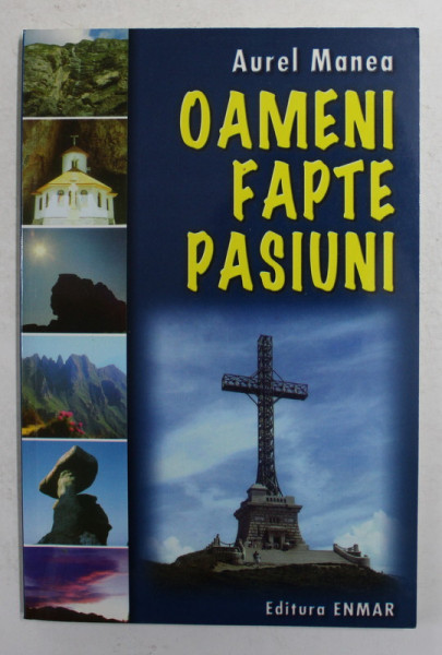 OAMENI , FAPTE , PASIUNI de AUREL MANEA , 2003