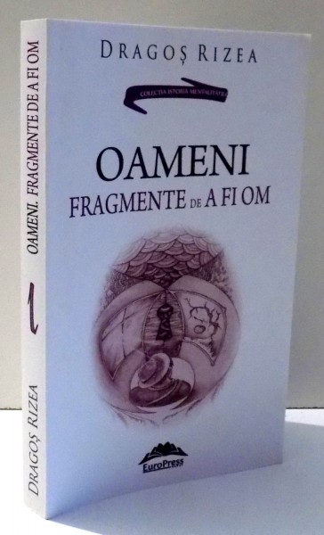 OAMENI FRAGMENTE DE A FI OM de DRAGOS RIZEA , 2016