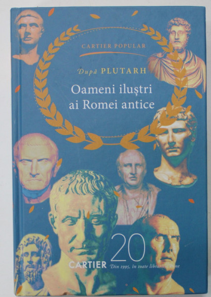 OAMENI ILUSTRI AI ROMEI ANTICE , dupa PLUTARH , 2016